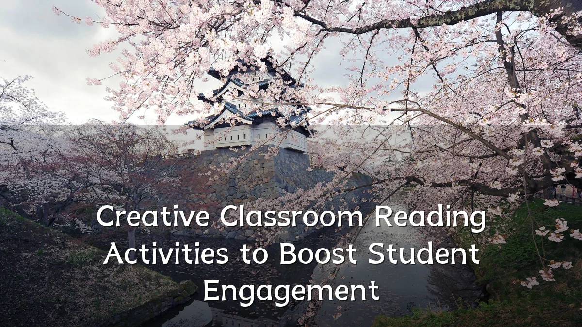 Creative Classroom Reading Activities to Boost Student Engagement