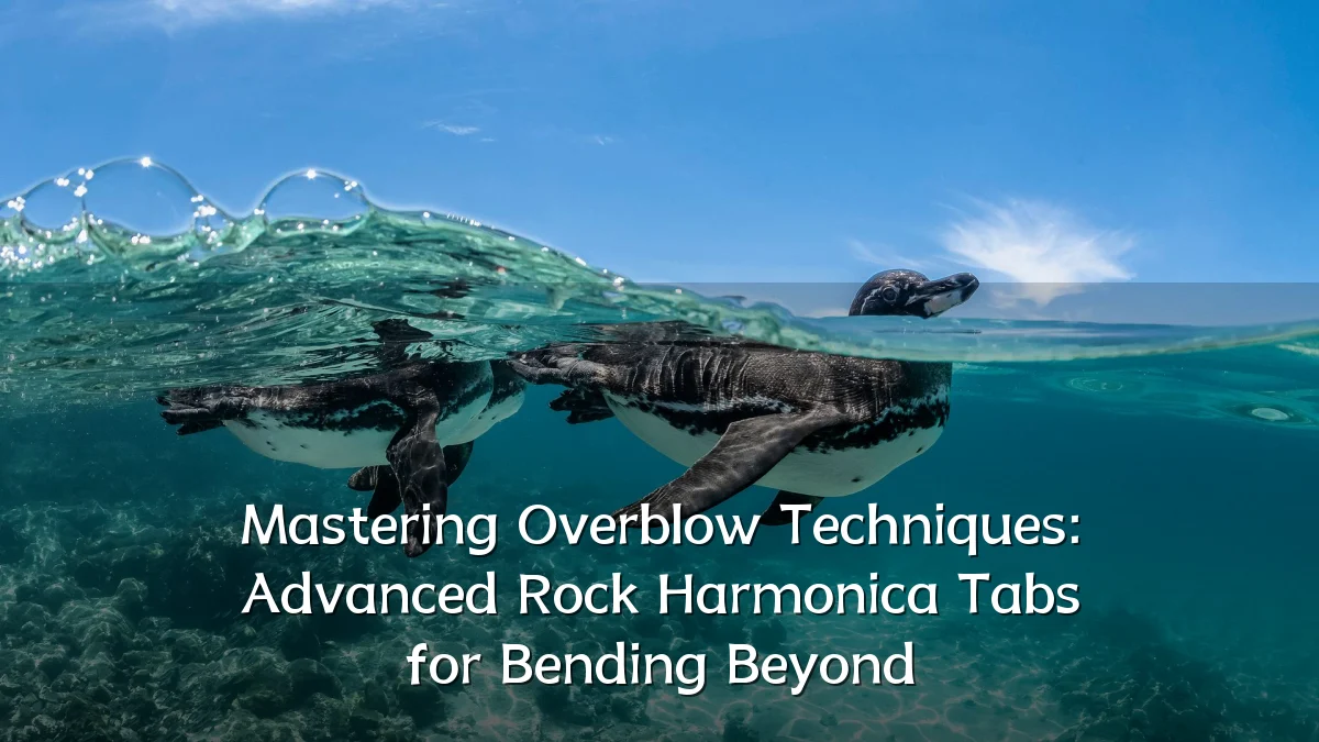 Mastering Overblow Techniques: Advanced Rock Harmonica Tabs for Bending Beyond