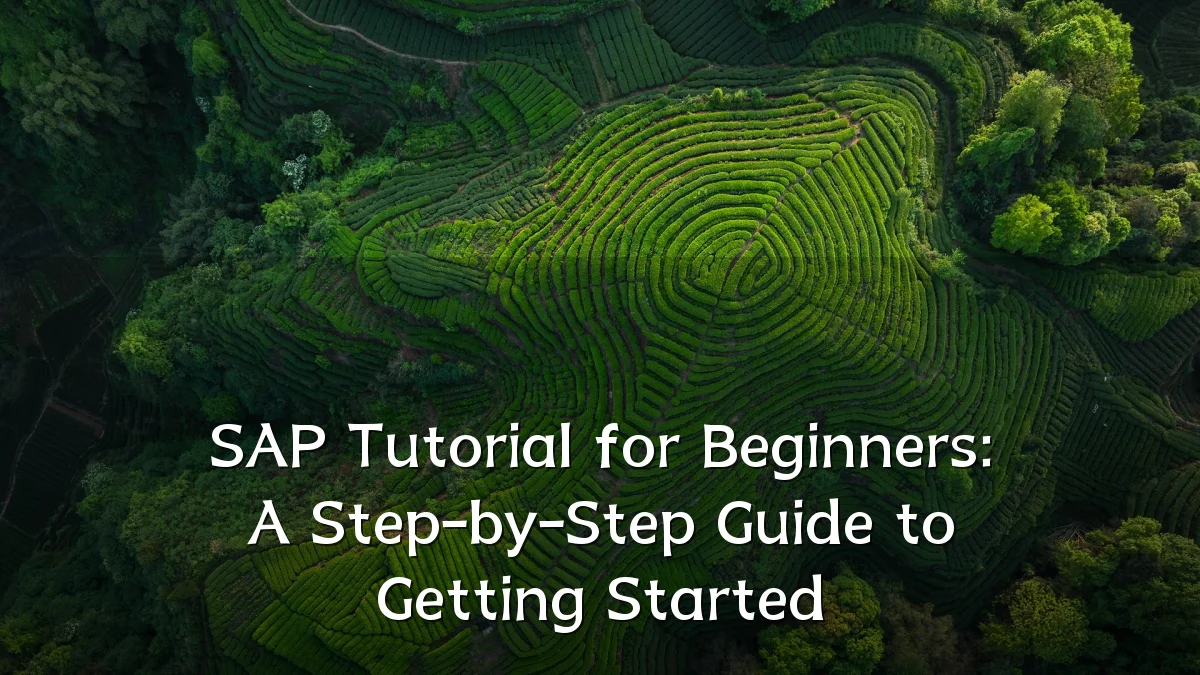 SAP Tutorial for Beginners: A Step-by-Step Guide to Getting Started