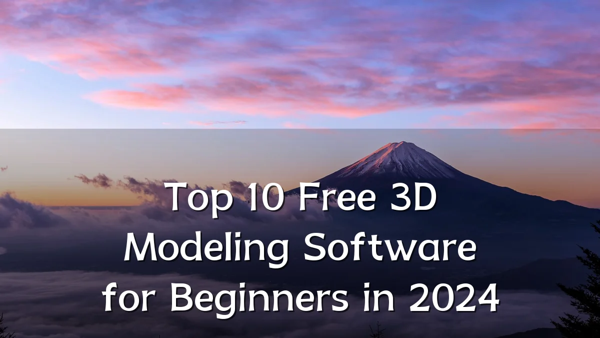 Top 10 Free 3D Modeling Software for Beginners in 2024