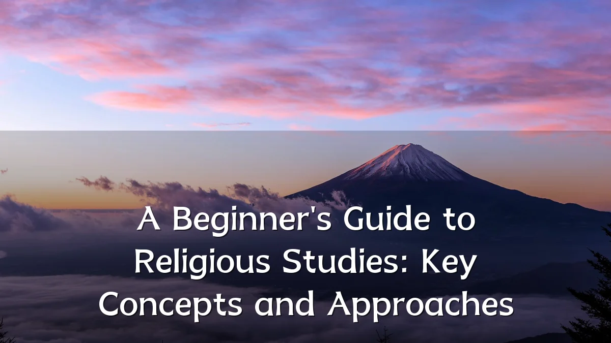 A Beginner's Guide to Religious Studies: Key Concepts and Approaches