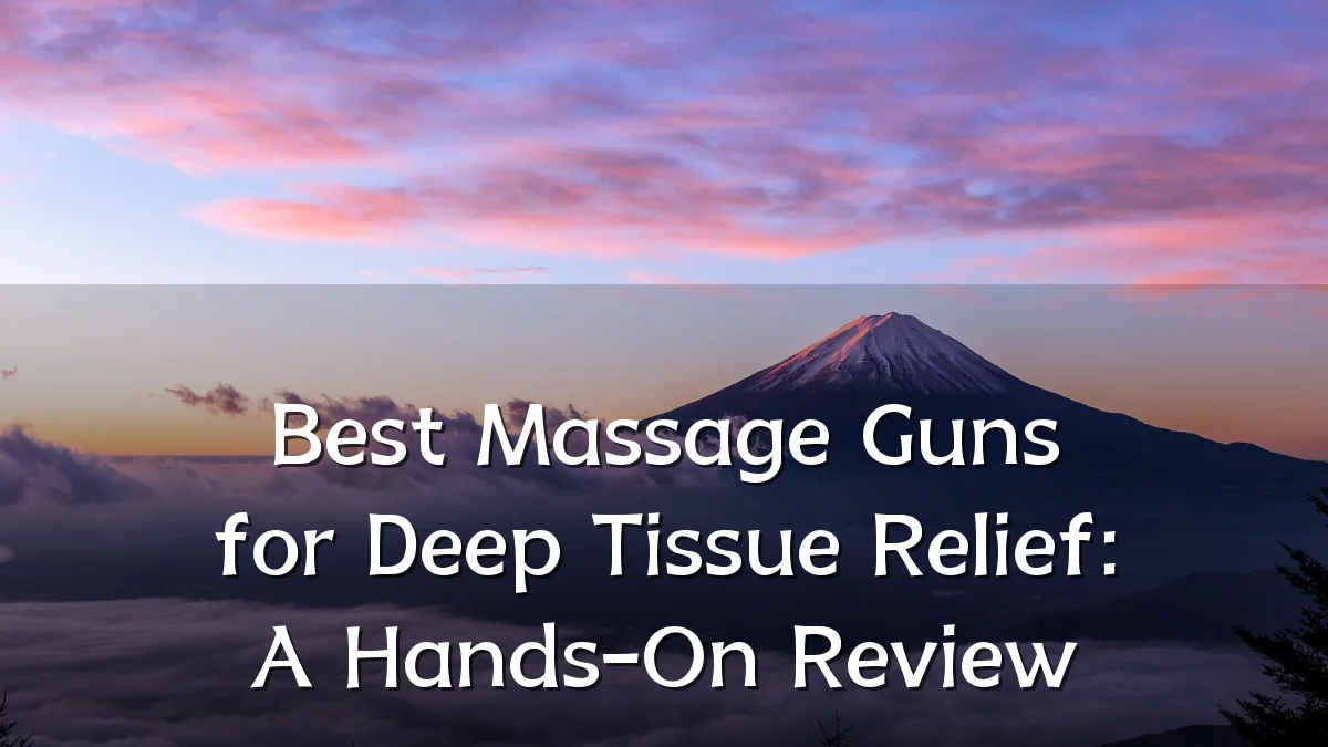 Best Massage Guns for Deep Tissue Relief: A Hands-On Review